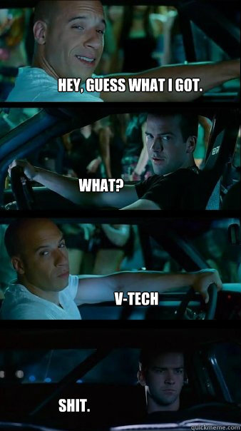 Hey, guess what i got. What? V-tech   Shit. - Hey, guess what i got. What? V-tech   Shit.  Fast and Furious