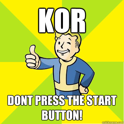 KOR dont press the start button!  Fallout new vegas