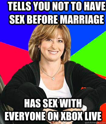 tells you not to have sex before marriage has sex with everyone on xbox live  Sheltering Suburban Mom