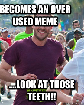 Becomes an over used meme ....look at those teeth!! - Becomes an over used meme ....look at those teeth!!  Ridiculously photogenic guy