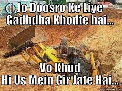 JO DOOSRO KE LIYE GADHDHA KHODTE HAI... VO KHUD HI US MEIN GIR JATE HAI... Misc