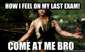 HOW I FEEL ON MY LAST EXAM! Bottom caption  FINAL EXAM