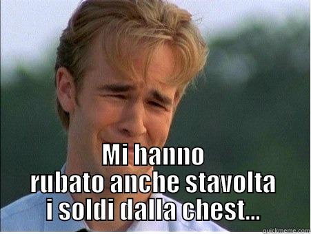  MI HANNO RUBATO ANCHE STAVOLTA I SOLDI DALLA CHEST... 1990s Problems