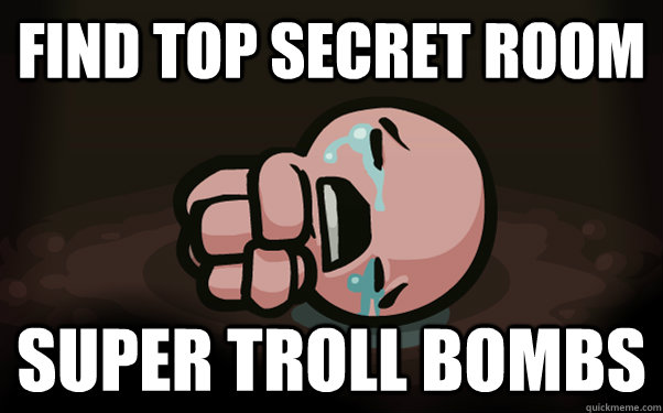 find top secret room super troll bombs  The Binding of Isaac