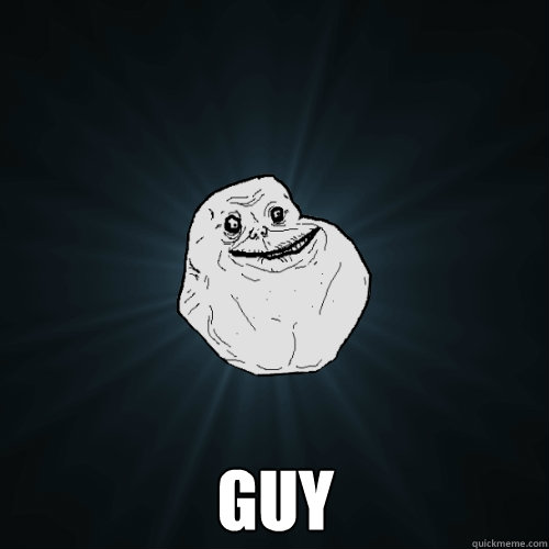  guy  Forever Alone