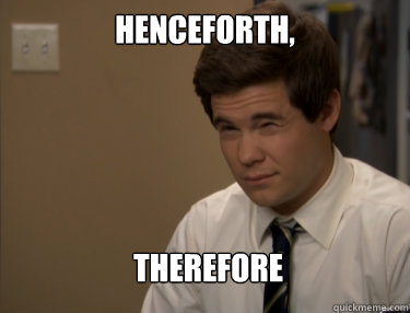 HENCEFORTH,  THEREFORE - HENCEFORTH,  THEREFORE  Adam workaholics