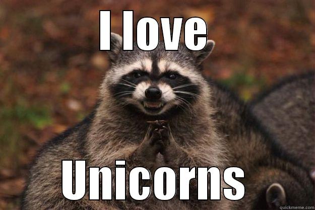 I LOVE UNICORNS Evil Plotting Raccoon