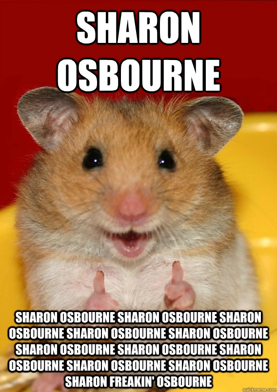 sharon osbourne sharon osbourne sharon osbourne sharon osbourne sharon osbourne sharon osbourne sharon osbourne sharon osbourne sharon osbourne sharon osbourne sharon osbourne sharon freakin' osbourne    Rationalization Hamster