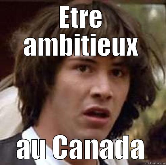 ETRE AMBITIEUX AU CANADA conspiracy keanu