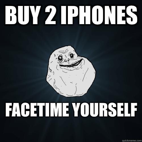 Buy 2 iphones FaceTime yourself   