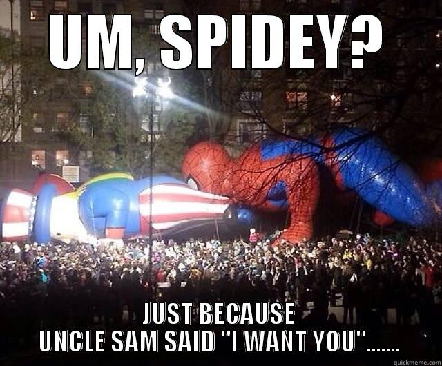 SPIDEY SENSES - UM, SPIDEY? JUST BECAUSE UNCLE SAM SAID 