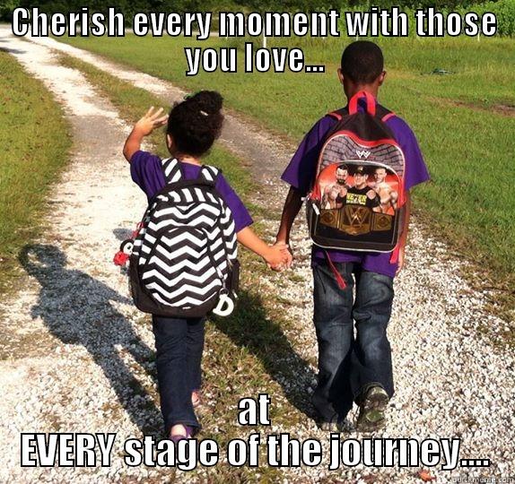 cherish sham and daily - CHERISH EVERY MOMENT WITH THOSE YOU LOVE... AT EVERY STAGE OF THE JOURNEY.... Misc