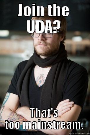 JOIN THE UDA? THAT'S TOO MAINSTREAM. Hipster Barista