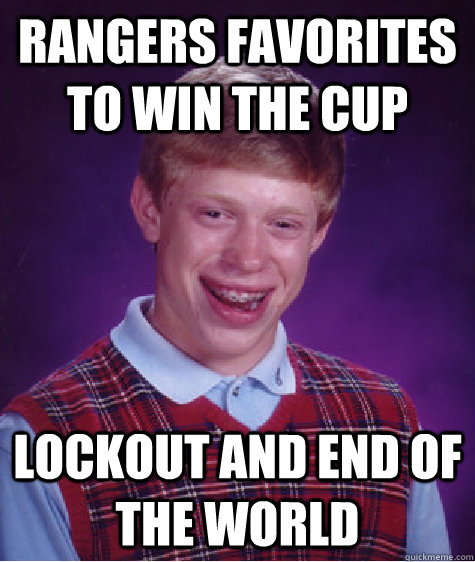 rangers favorites to win the cup lockout and end of the world  Bad Luck Brian