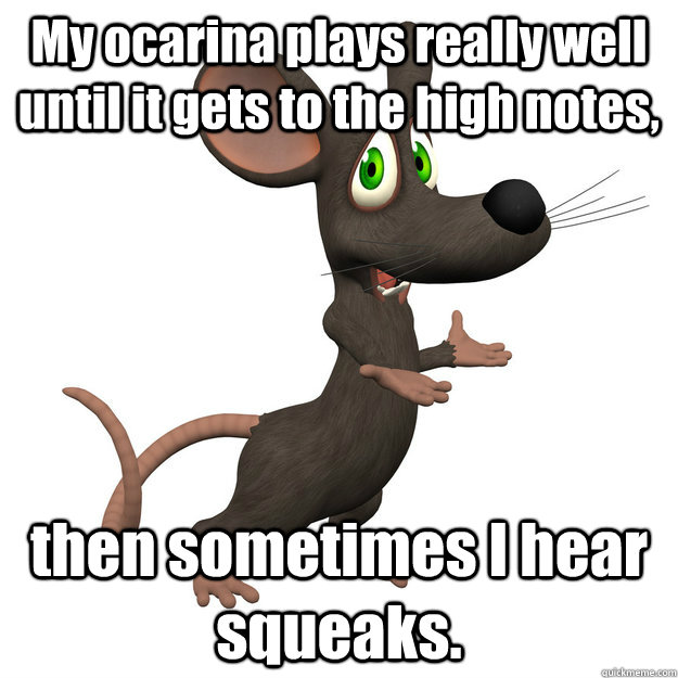 My ocarina plays really well until it gets to the high notes,  then sometimes I hear squeaks. - My ocarina plays really well until it gets to the high notes,  then sometimes I hear squeaks.  Ocarina squek