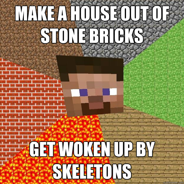 Make a house out of stone bricks get woken up by skeletons  Minecraft