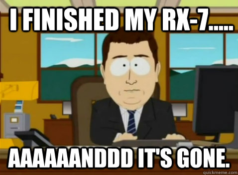 I finished my RX-7..... aaaaaanddd it's gone.  South Park Banker