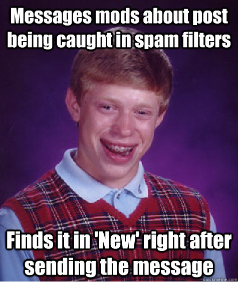 Messages Mods About Post Being Caught In Spam Filters Finds It In New Right After Sending The 