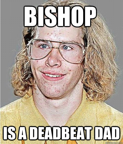 Bishop is a deadbeat dad  NeoGAF Asshole