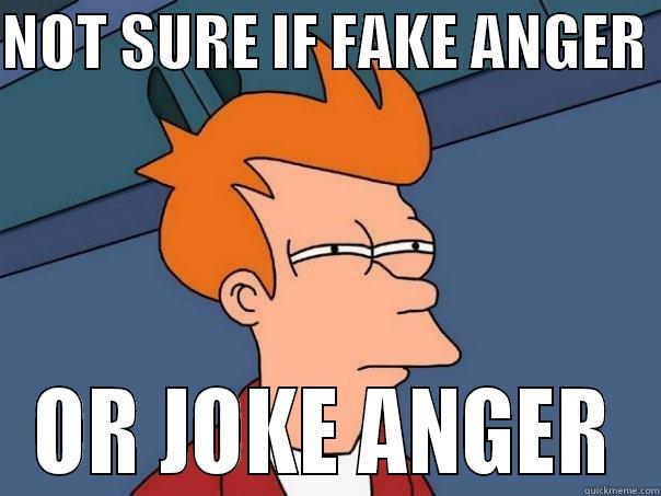 NOT SURE IF FAKE ANGER  OR JOKE ANGER Futurama Fry