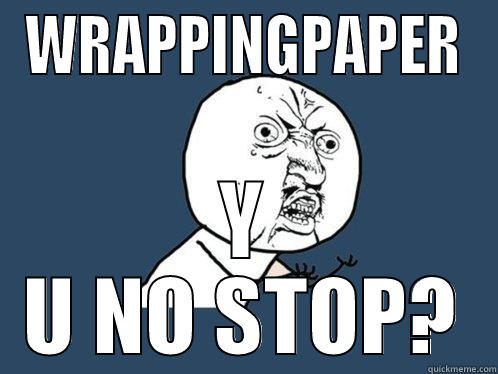 WRAPPINGPAPER Y U NO STOP? Y U No