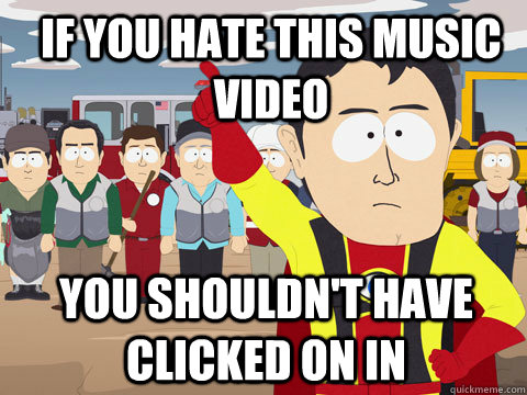 if you hate this music video you shouldn't have clicked on in  Captain Hindsight