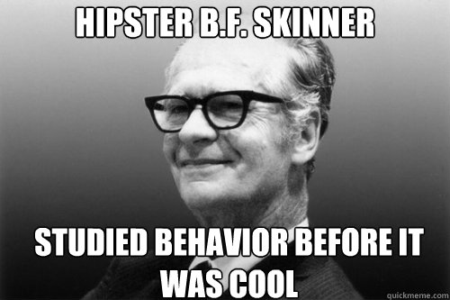 Hipster B.F. Skinner studied behavior before it was cool - Hipster B.F. Skinner studied behavior before it was cool  Misc