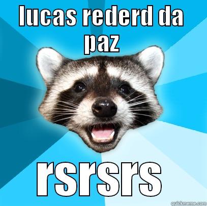 LUCAS REDERD DA PAZ RSRSRS Lame Pun Coon