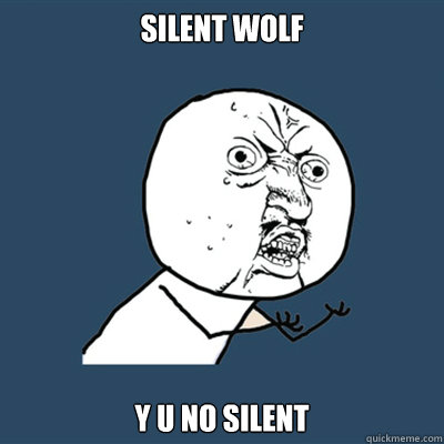 silent wolf y u no silent  