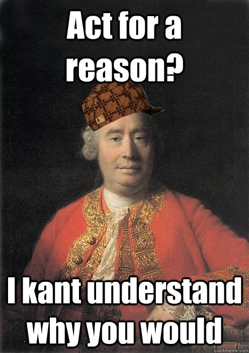 Act for a reason? I kant understand why you would  