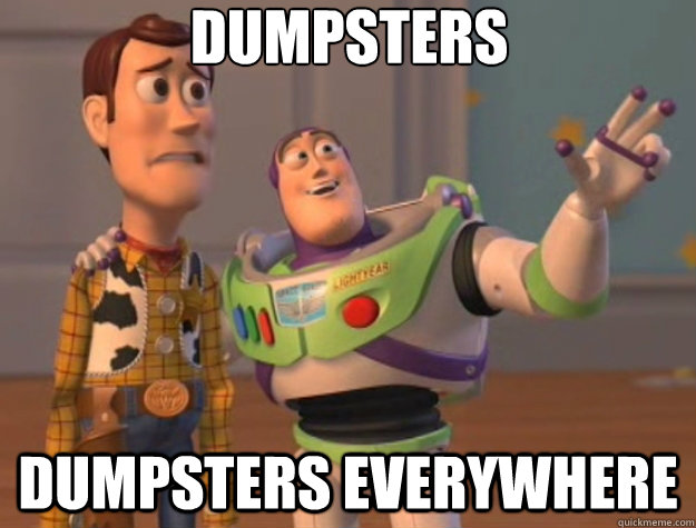 dumpsters dumpsters everywhere - dumpsters dumpsters everywhere  Toy Story