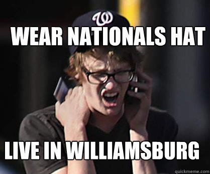 Wear Nationals Hat Live in Williamsburg  Sad Hipster