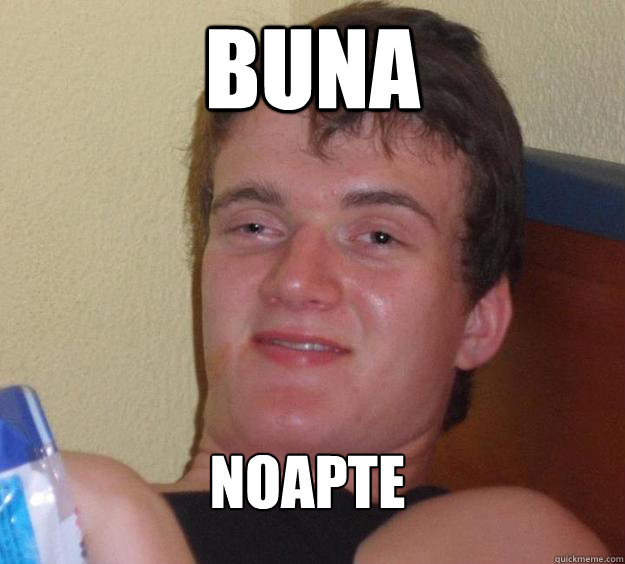 buna 
noapte  10 Guy