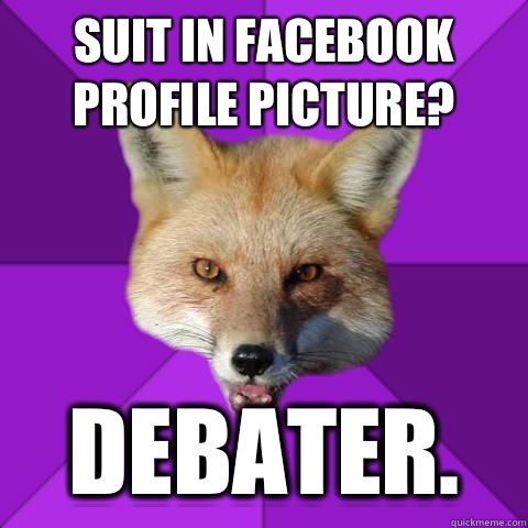 Suit in Facebook profile picture? Debater.  Forensics Fox