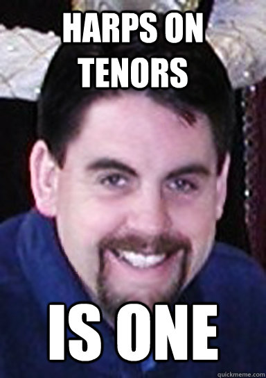 Harps on Tenors IS ONE  