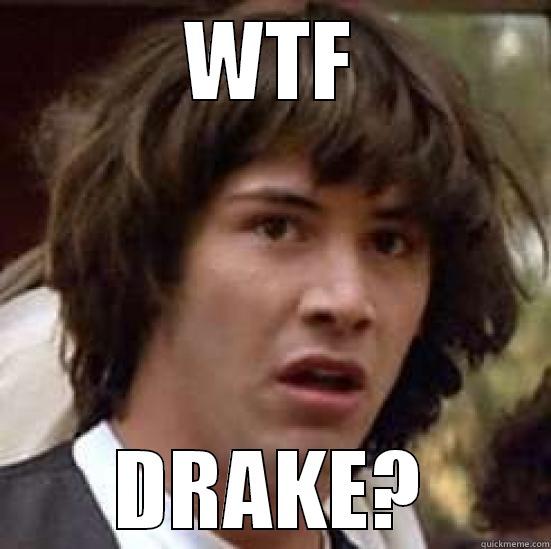 WTF DRAKE? conspiracy keanu