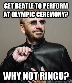 get beatle to perform at olympic ceremony? why not ringo?  Why not Ringo