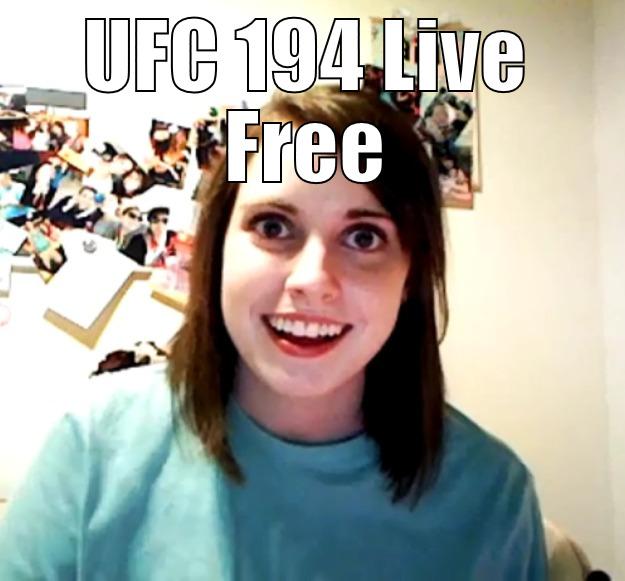 UFC 194 LIVE FREE HTTPS://WWW.REDDIT.COM/3WJIJ8/ Overly Attached Girlfriend