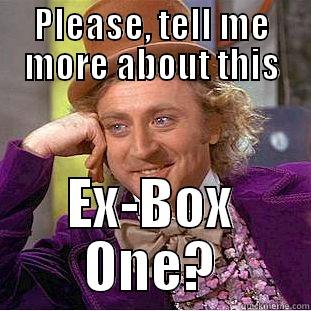 PLEASE, TELL ME MORE ABOUT THIS EX-BOX ONE? Creepy Wonka