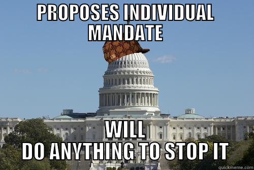 PROPOSES INDIVIDUAL MANDATE WILL DO ANYTHING TO STOP IT Scumbag Government