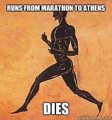 Runs from Marathon to athens Dies - Runs from Marathon to athens Dies  Freshman runner