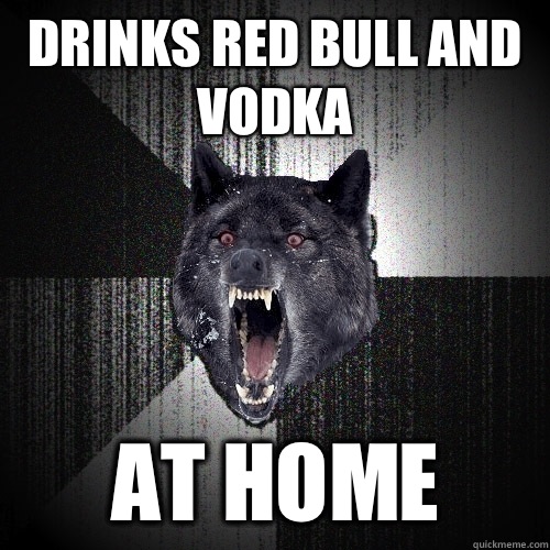 Drinks Red Bull and vodka At home  Insanity Wolf