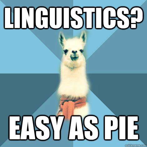 Linguistics? easy as pie - Linguistics? easy as pie  Linguist Llama