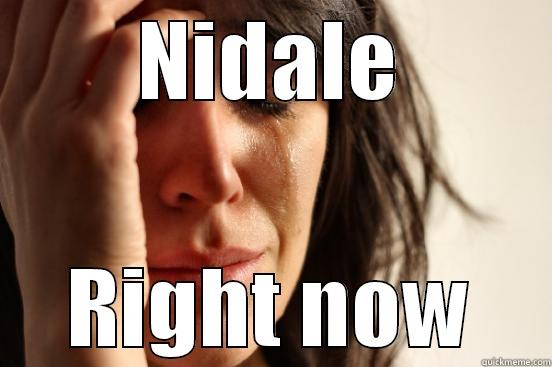 NIDALE RIGHT NOW First World Problems