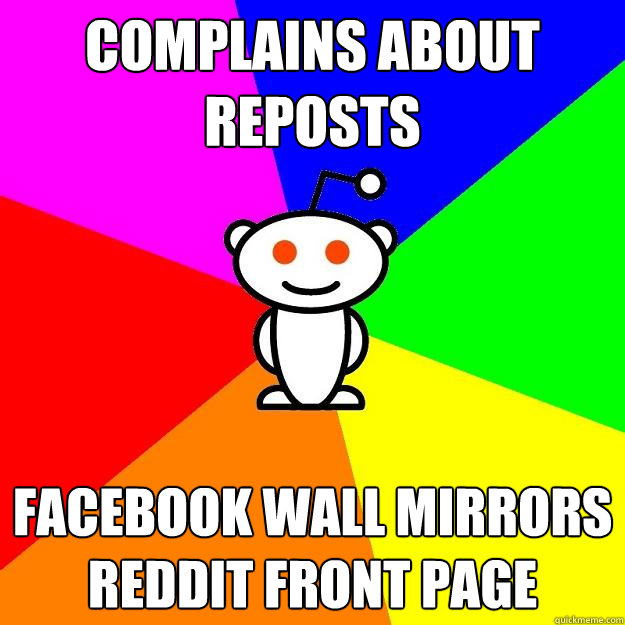 complains about reposts  facebook wall mirrors reddit front page  Reddit Alien