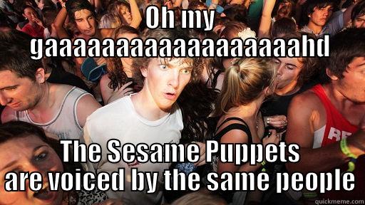 OH MY GAAAAAAAAAAAAAAAAAAHD THE SESAME PUPPETS ARE VOICED BY THE SAME PEOPLE Sudden Clarity Clarence