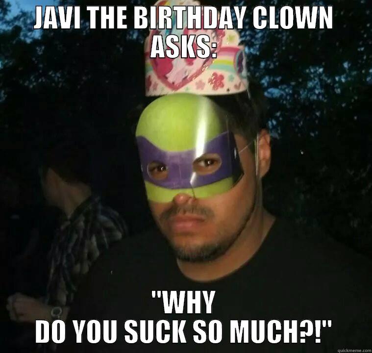 JAVI THE BIRTHDAY CLOWN ASKS: 