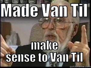 MADE VAN TIL  MAKE SENSE TO VAN TIL Misc