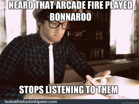 Heard that Arcade fire played bonnaroo Stops listening to them  