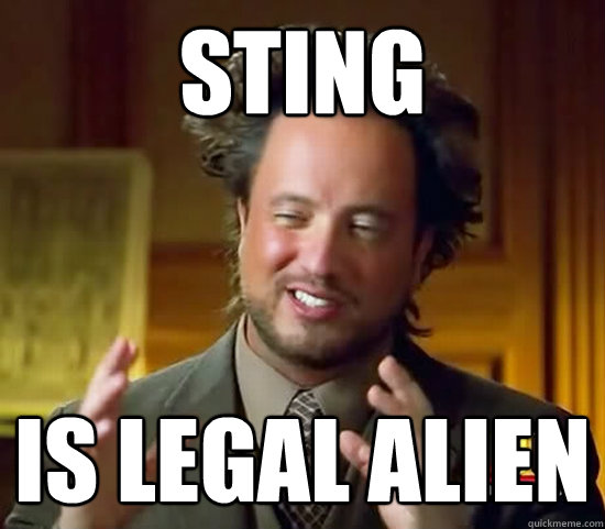 sting is legal alien - sting is legal alien  Ancient Aliens